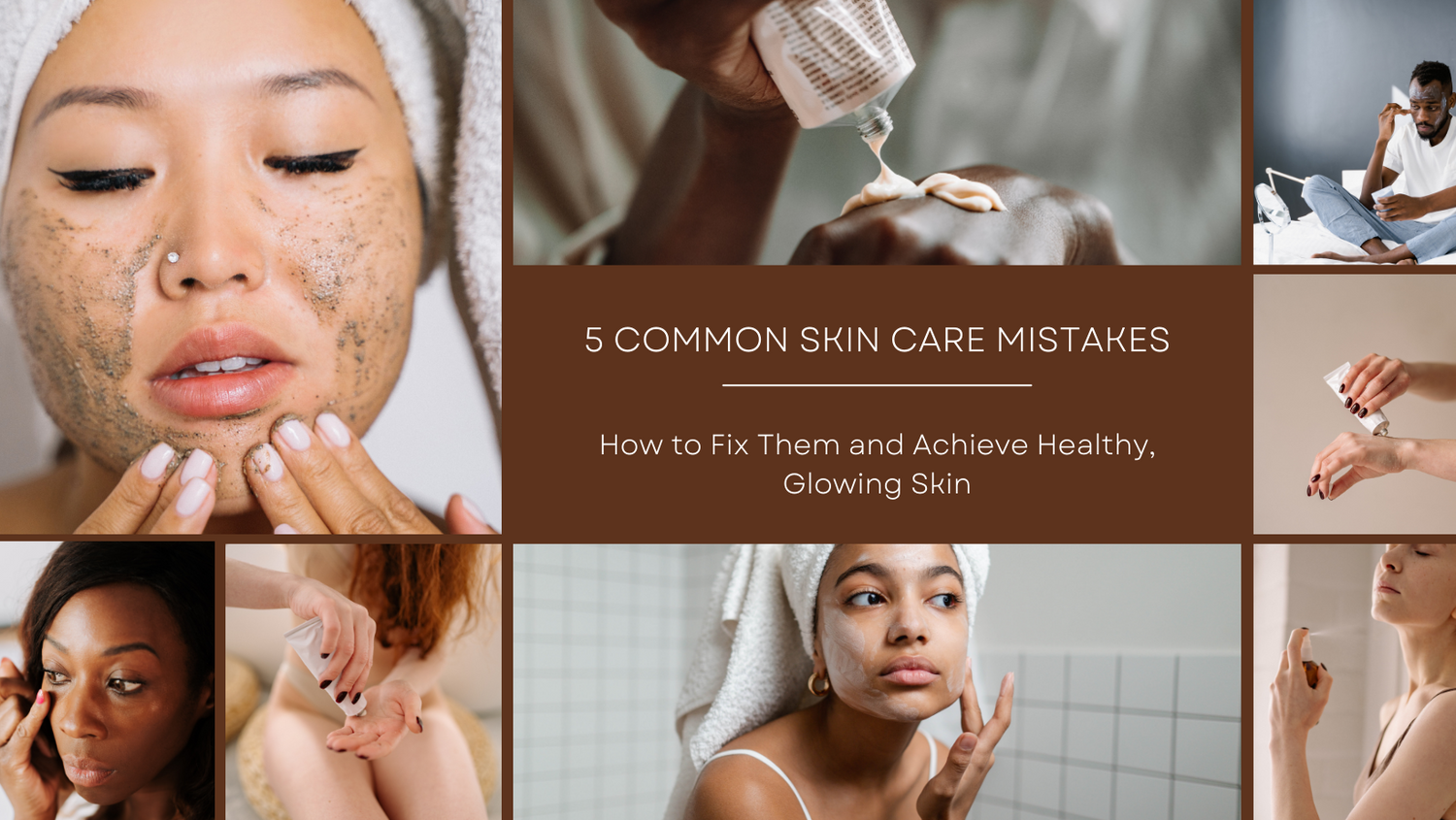 "5 Common Skincare Mistakes That Could Be Damaging Your Skin - How to Fix Them and Achieve Healthy, Glowing Skin"
